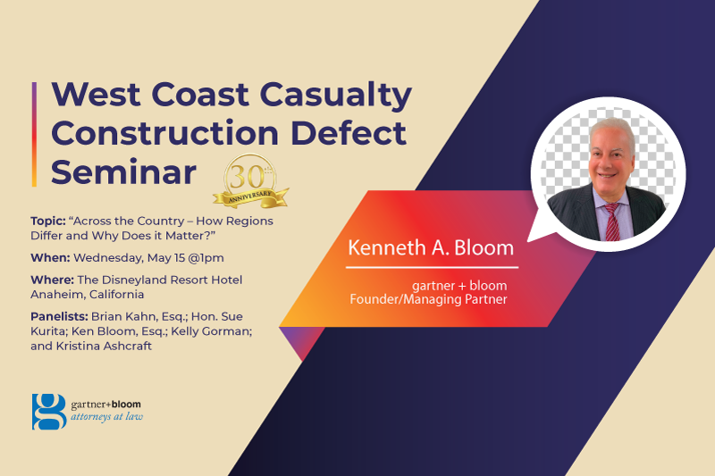West Coast Casualty Construction Defect Seminar: Kenneth A. Bloom